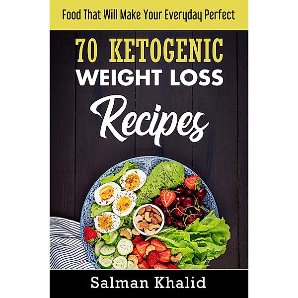 70 Ketogenic Weight Loss Recipes, Salman Khalid