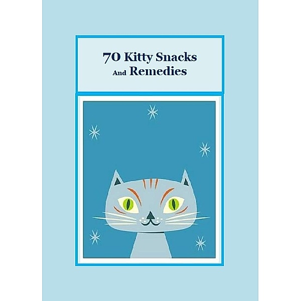 70 Kitty Snacks and Remedies / Marsha Williams, Marsha Williams