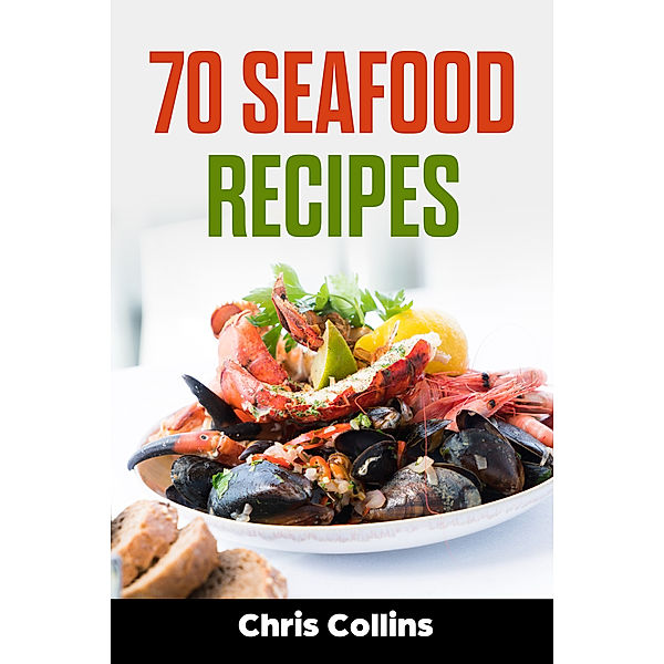 70 Seafood Recipes, Chris Collins