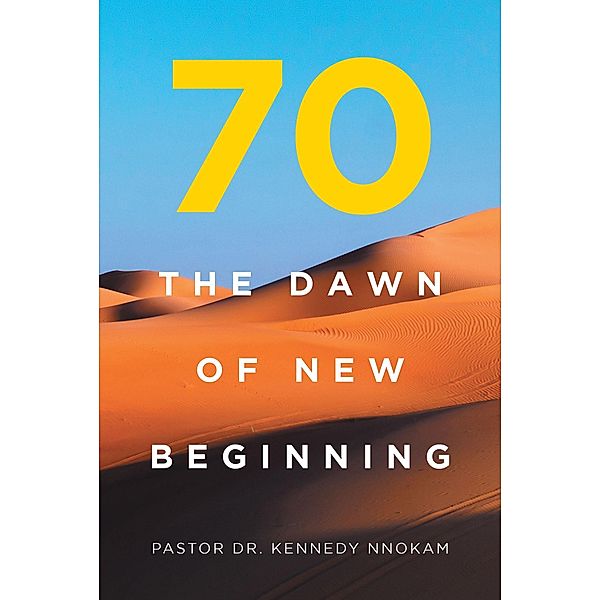70 The Dawn of New Beginning, Pastor Kennedy Nnokam