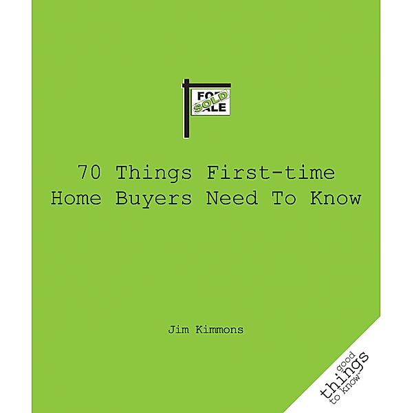 70 Things First-Time Home Buyers Need to Know / Good Things to Know, Jim Kimmons
