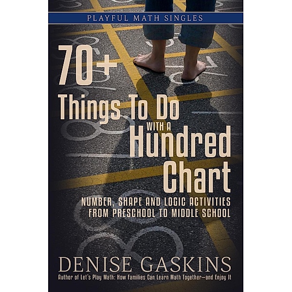 70+ Things to Do with a Hundred Chart (Playful Math Singles) / Playful Math Singles, Denise Gaskins