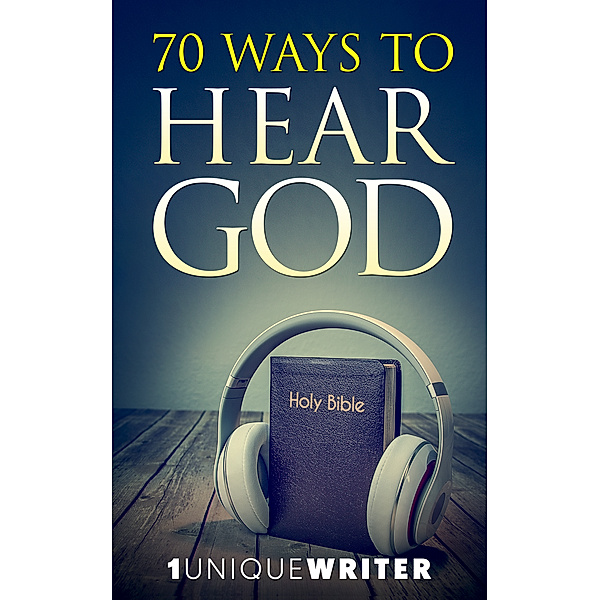 70 Ways To Hear God, 1uniquewriter