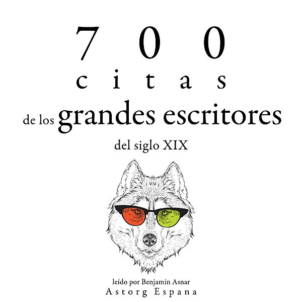 700 citas de los grandes escritores del siglo XIX, Alexandre Dumas, Victor Hugo, Stendhal, Guy de Maupassant, Gustave Flaubert, François René De Chateaubriand, Fyodor Dostoievski