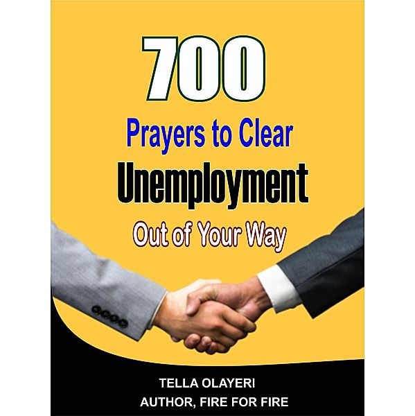 700 Prayers to Clear Unemployment Out of Your Way, Tella Olayeri