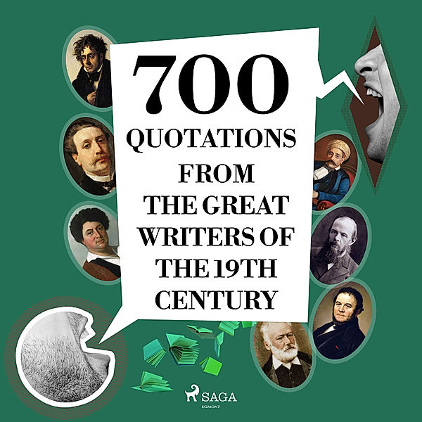 700 Quotations from the Great Writers of the 19th Century, Alexandre Dumas, Victor Hugo, Stendhal, Guy de Maupassant, Gustave Flaubert, Fyodor Dostoevsky, François-René de Chateaubriand