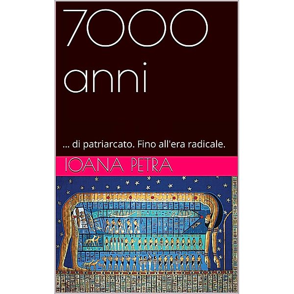 7000 Anni: (7000 Years, #1) / 7000 Years, Ioana Petra
