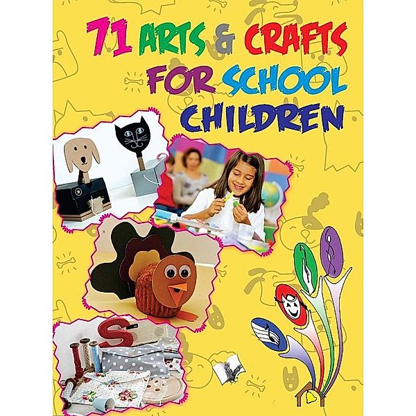 71 Arts & Crafts For School Children, Khatri;Vikas