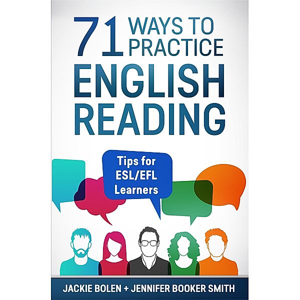 71 Ways to Practice English Reading: Tips for ESL/EFL Learners, Jackie Bolen