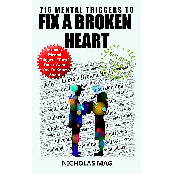 715 Mental Triggers to Fix a Broken Heart, Nicholas Mag