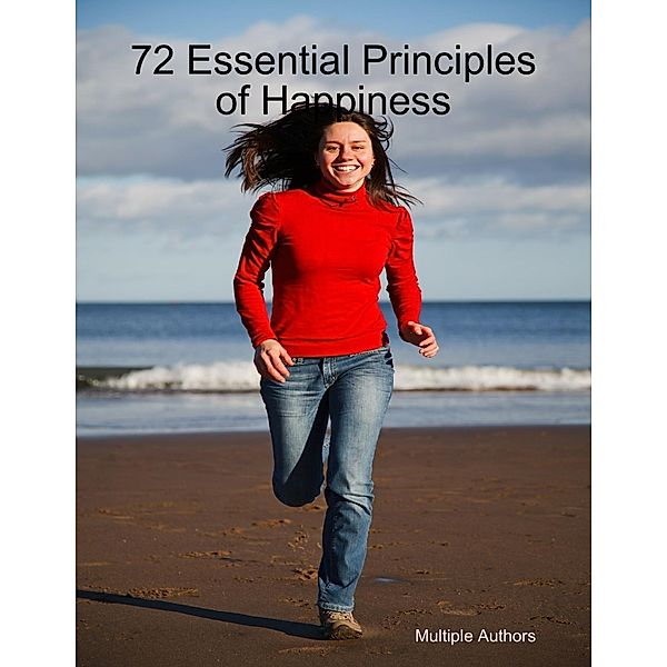 72 Essential Principles of Happiness, Multiple Authors