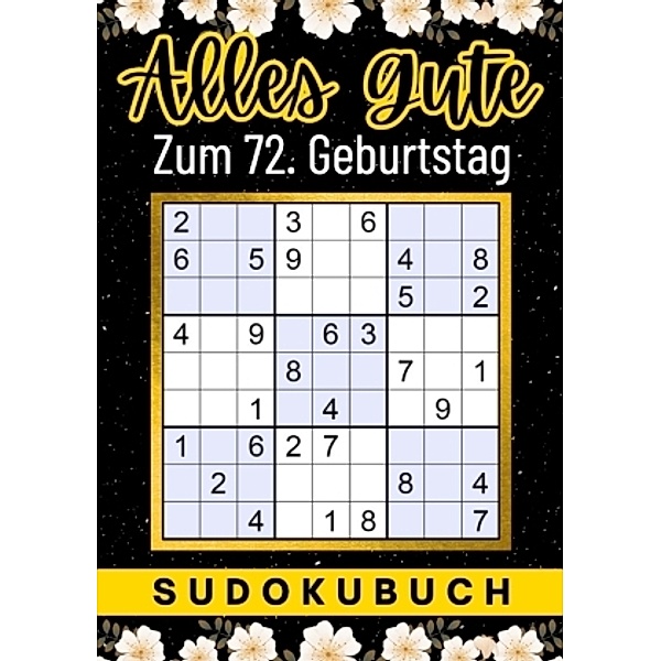 72 Geburtstag Geschenk | Alles Gute zum 72. Geburtstag - Sudoku, Isamrätsel Verlag