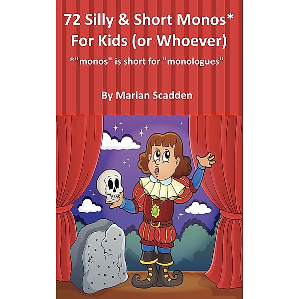 72 Silly & Short Monos* for Kids (Or Whoever), Marian Scadden