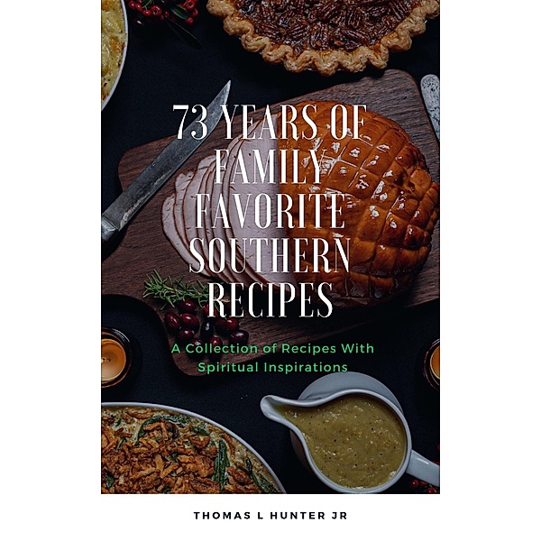 73 Years of Family Favorite Southern Recipes, Thomas Hunter