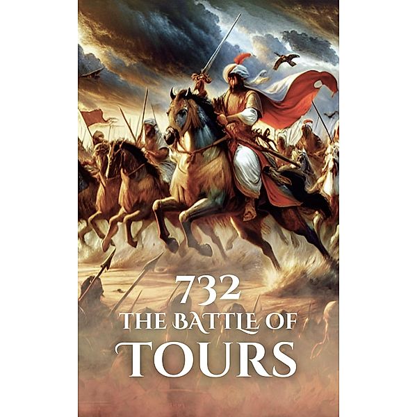 732: The Battle of Tours (Epic Battles of History) / Epic Battles of History, Anthony Holland