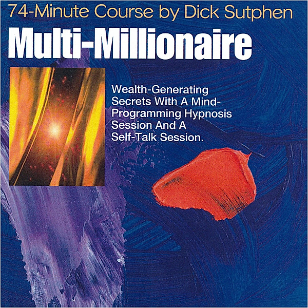 74 minute Course Multi-Millionaire, Dick Sutphen