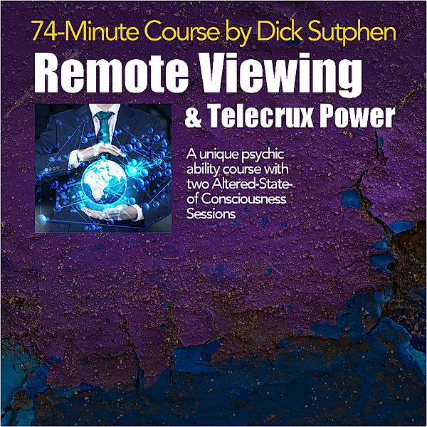74 minute Course Remote Viewing and Telecrux Power, Dick Sutphen