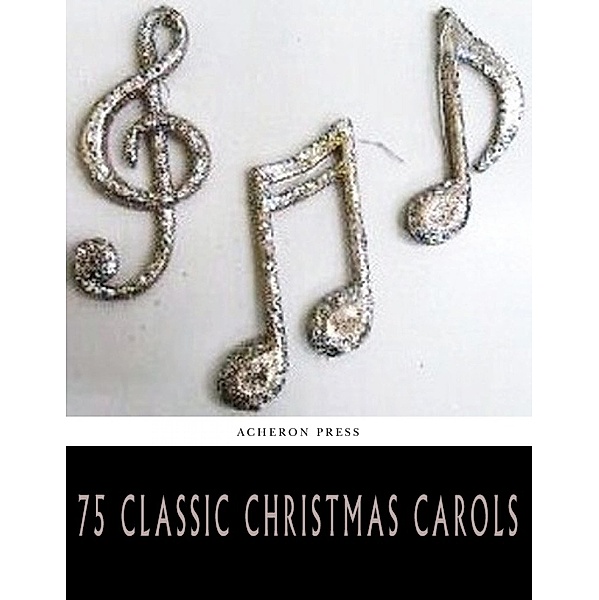 75 Classic Christmas Carols, Various Authors