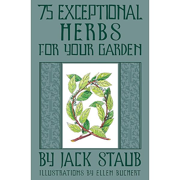 75 Exceptional Herbs for Your Garden, Jack Staub