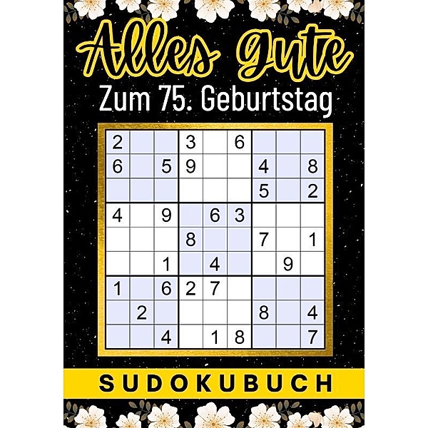 75 Geburtstag Geschenk | Alles Gute zum 75. Geburtstag - Sudoku, Isamrätsel Verlag