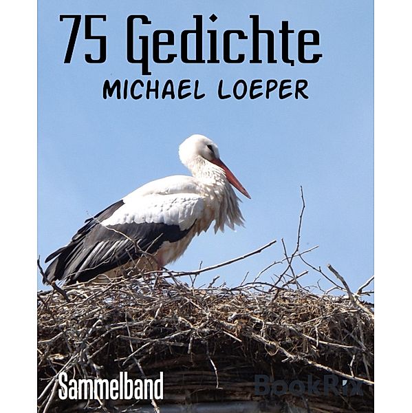 75 Gedichte, Michael Loeper