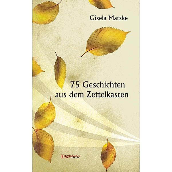75 Geschichten aus dem Zettelkasten, Gisela Matzke