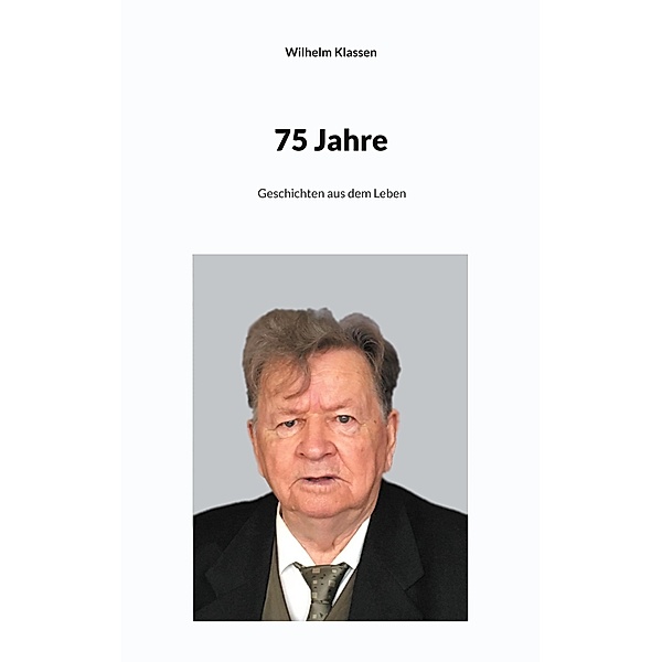 75 Jahre, Wilhelm Klassen