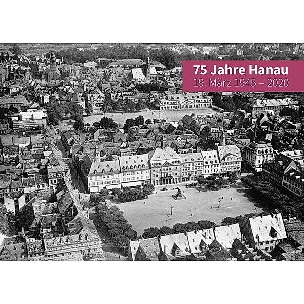 75 Jahre Hanau - 19. März 1945 - 2020