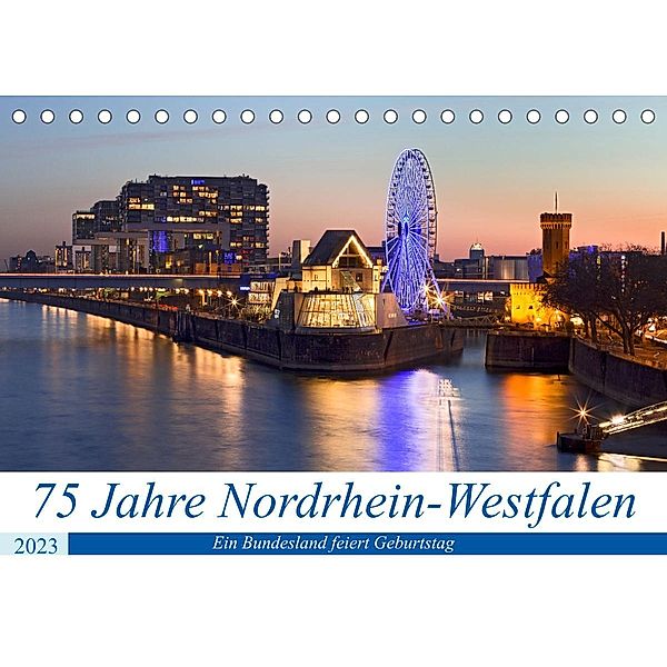 75 Jahre Nordrhein-Westfalen - Ein Bundesland feiert Geburtstag (Tischkalender 2023 DIN A5 quer), U boeTtchEr