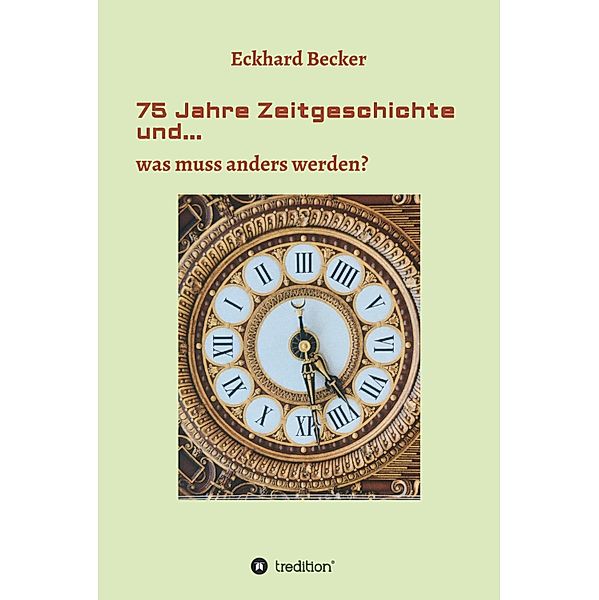 75 Jahre Zeitgeschichte und..., Eckhard Becker