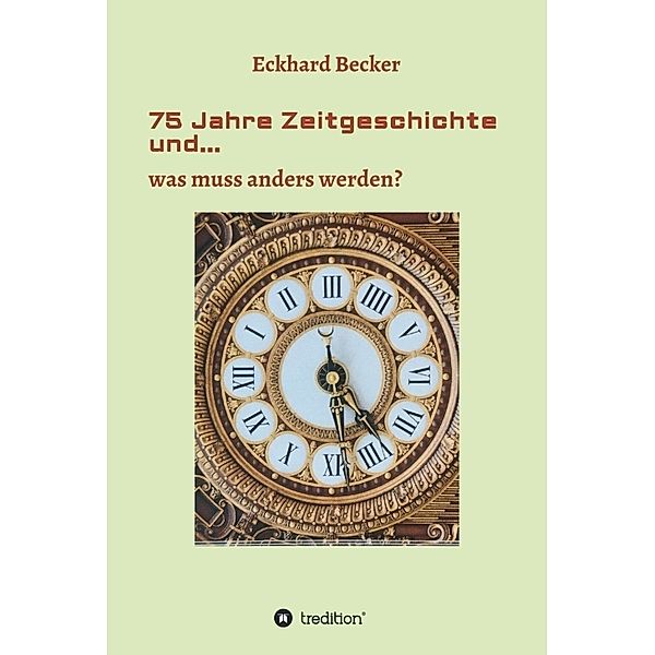 75 Jahre Zeitgeschichte und..., Eckhard Becker