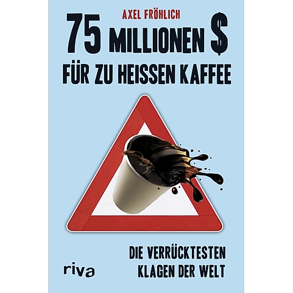 75 Millionen $ für zu heißen Kaffee, Axel Fröhlich