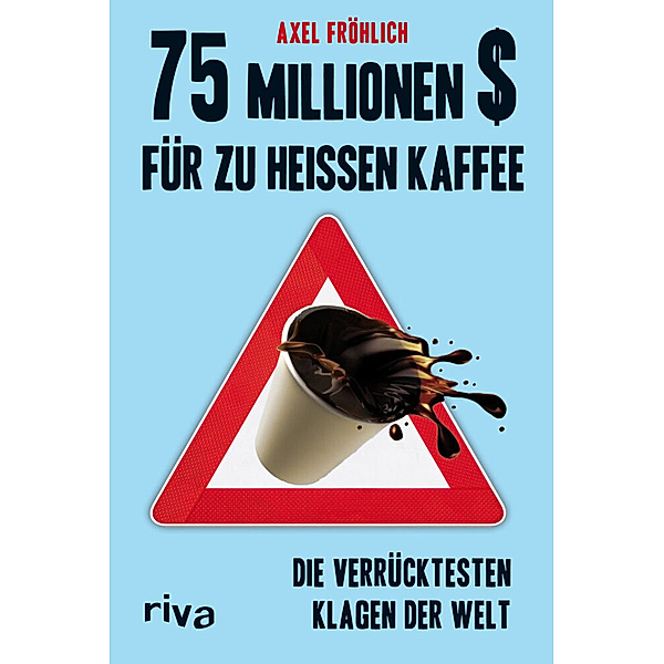 75 Millionen $ für zu heissen Kaffee, Axel Fröhlich