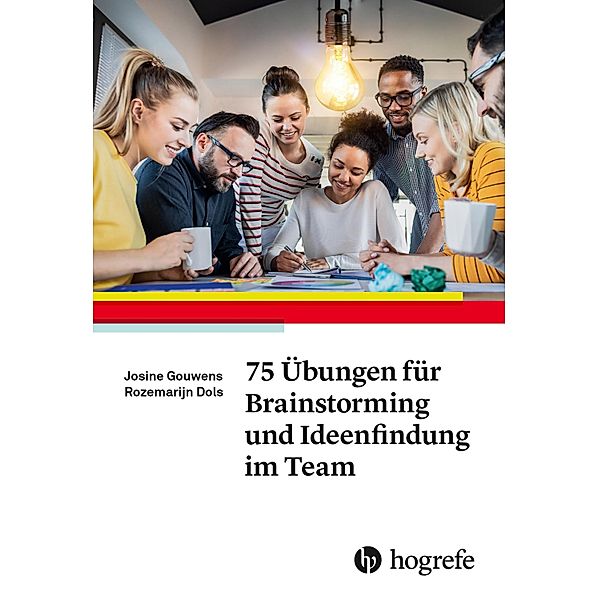 75 Übungen für Brainstorming und Ideenfindung im Team, Rozemarijn Dols, Josine Gouwens