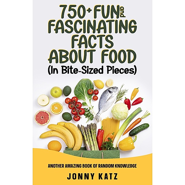750+ Fun and Fascinating Facts About Food (A Fun Facts Book) / A Fun Facts Book, Jonny Katz
