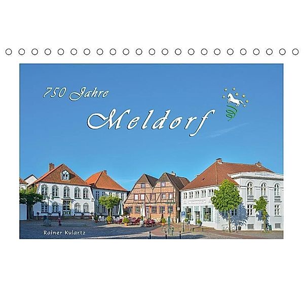 750 Jahre Meldorf (Tischkalender 2017 DIN A5 quer), Rainer Kulartz