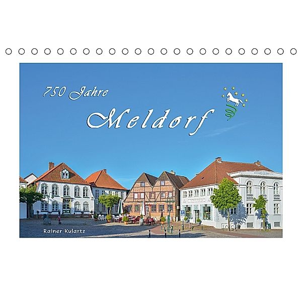 750 Jahre Meldorf (Tischkalender 2018 DIN A5 quer), Rainer Kulartz