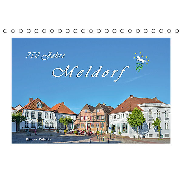 750 Jahre Meldorf (Tischkalender 2019 DIN A5 quer), Rainer Kulartz