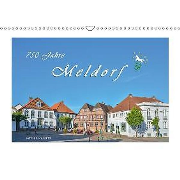 750 Jahre Meldorf (Wandkalender 2015 DIN A3 quer), Rainer Kulartz
