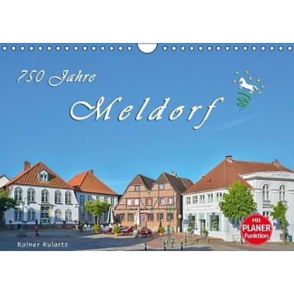 750 Jahre Meldorf (Wandkalender 2016 DIN A4 quer), Rainer Kulartz