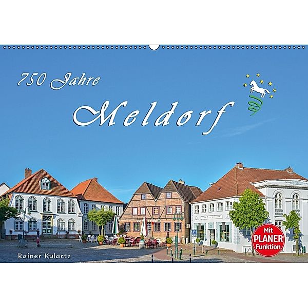 750 Jahre Meldorf (Wandkalender 2018 DIN A2 quer), Rainer Kulartz