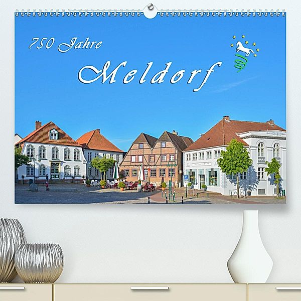 750 Jahre Meldorf(Premium, hochwertiger DIN A2 Wandkalender 2020, Kunstdruck in Hochglanz), Rainer Kulartz
