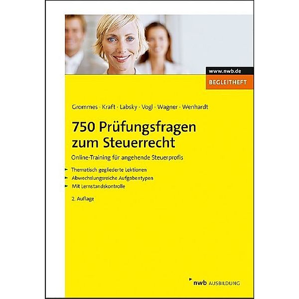 750 Prüfungsfragen zum Steuerrecht, Michael Grommes, Gerhard Kraft, Vanessa Labsky, Elmar Vogl, Edmund Wagner, Christoph Wenhardt