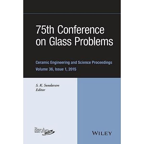 75th Conference on Glass Problems / Ceramic Engineering and Science Proceedings Bd.36