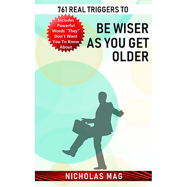 761 Real Triggers to be Wiser as You Get Older, Nicholas Mag
