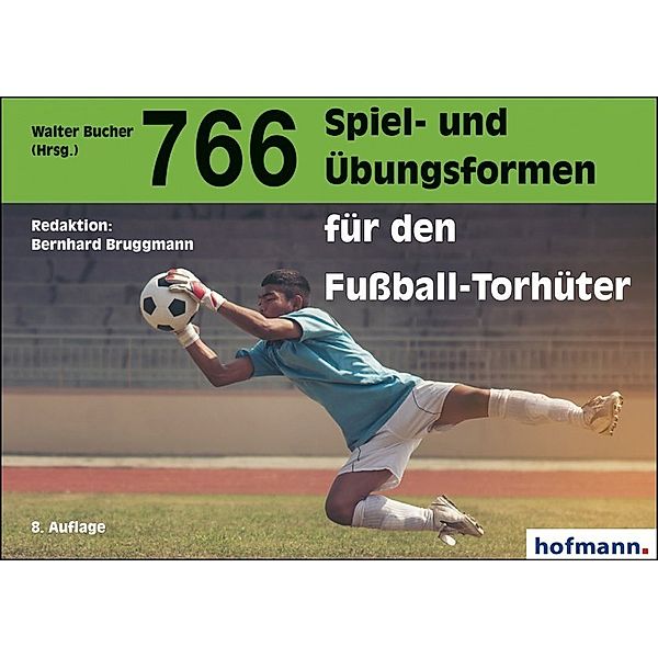 766 Spiel- und Übungsformen für den Fußball-Torhüter