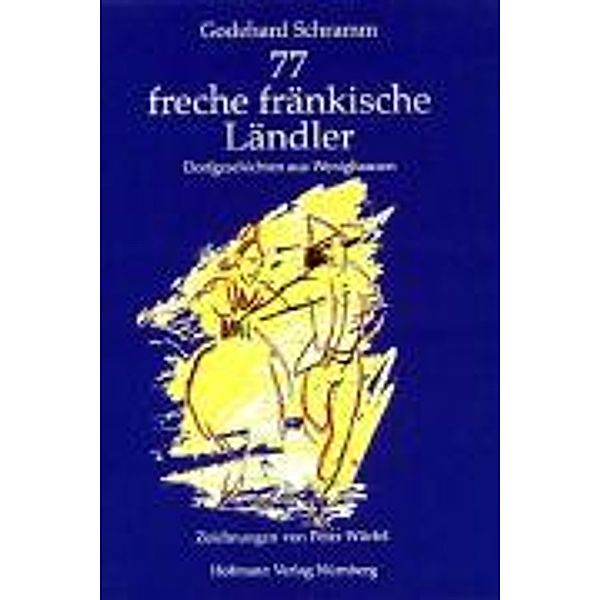 77 freche fränkische Ländler, Godehard Schramm