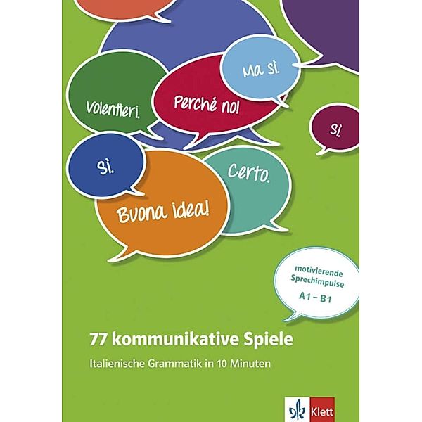 77 kommunikative Spiele: Italienische Grammatik in 10 Minuten