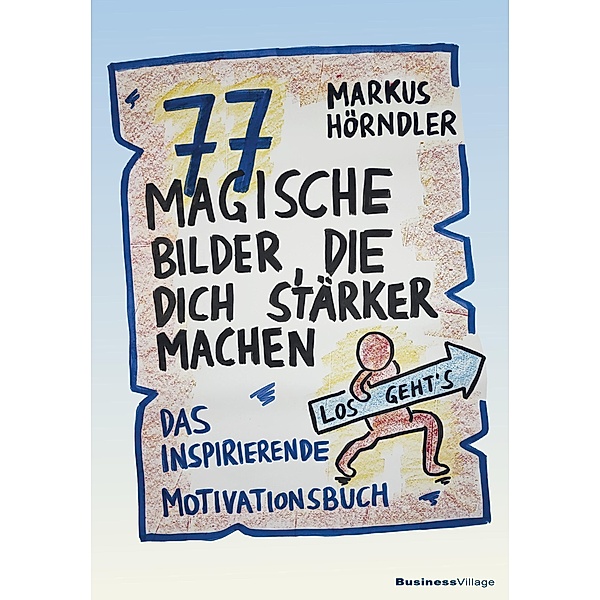 77 magische Bilder, die dich stärker machen, Markus Hörndler