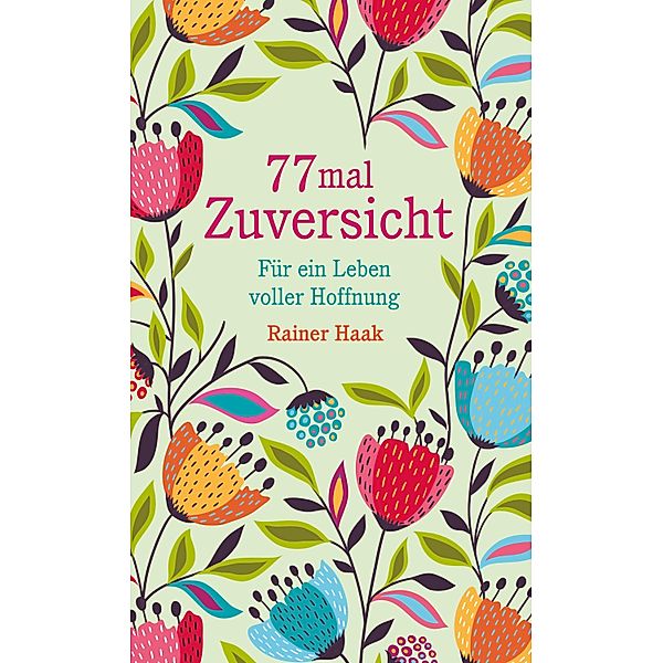 77 mal Zuversicht, Rainer Haak